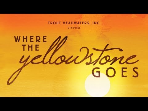 Where the Yellowstone Goes - Official Trailer
