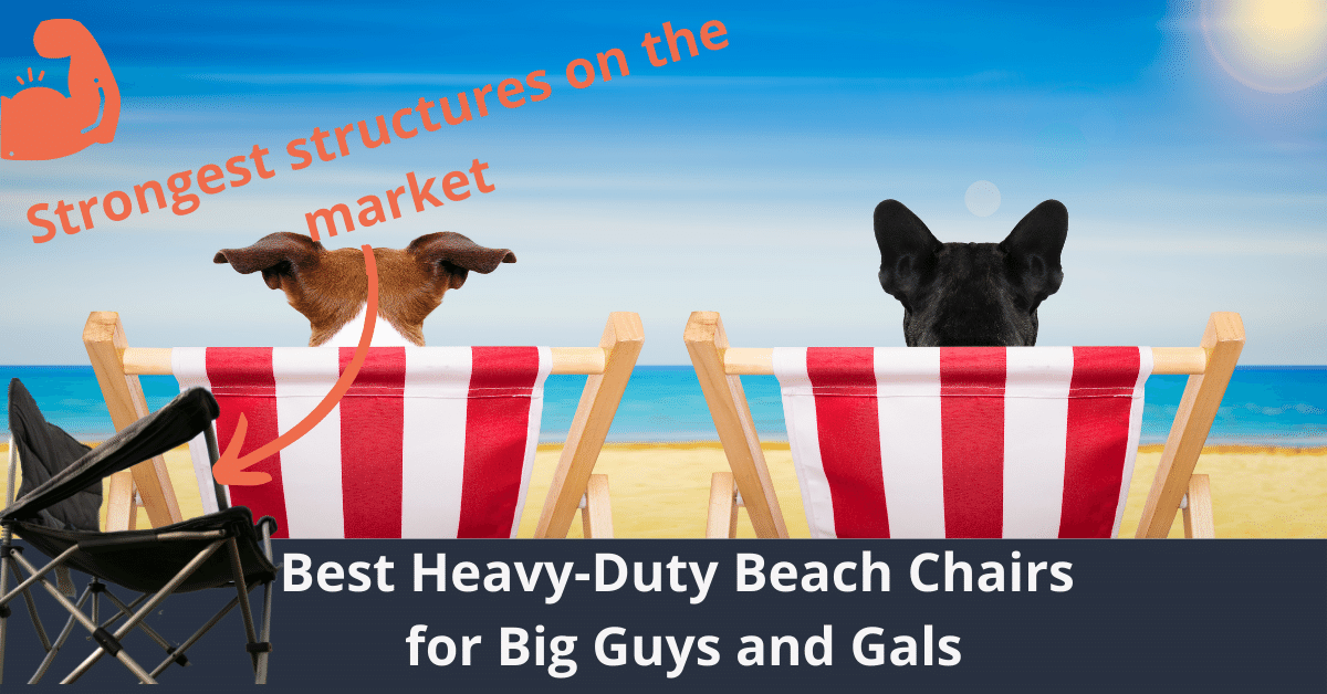 Les meilleures chaises de plage robustes pour les gros gars et les filles
