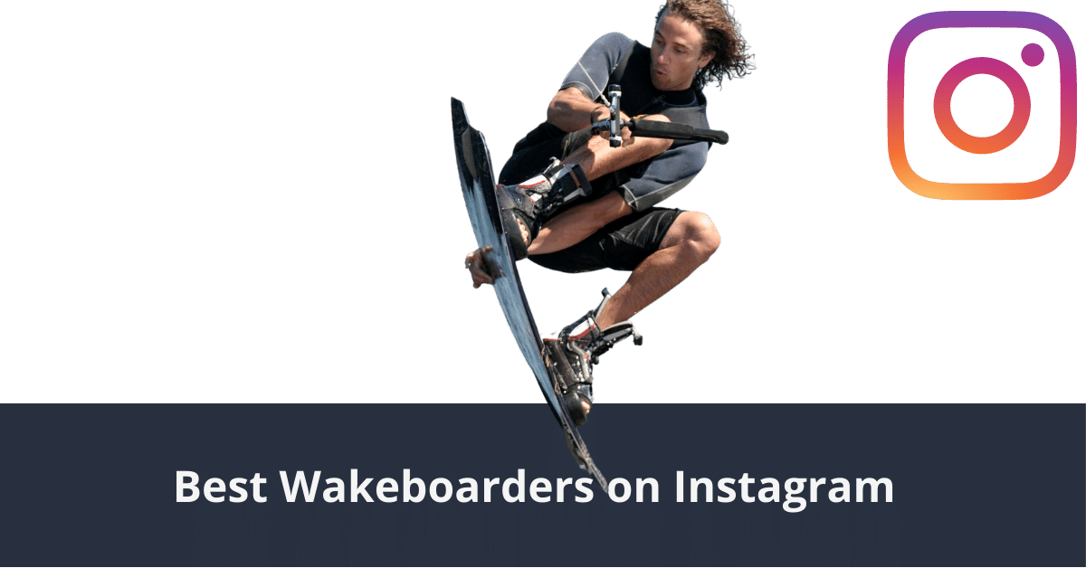 Best Wakeboarders on Instagram