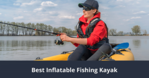 El mejor kayak de pesca inflable