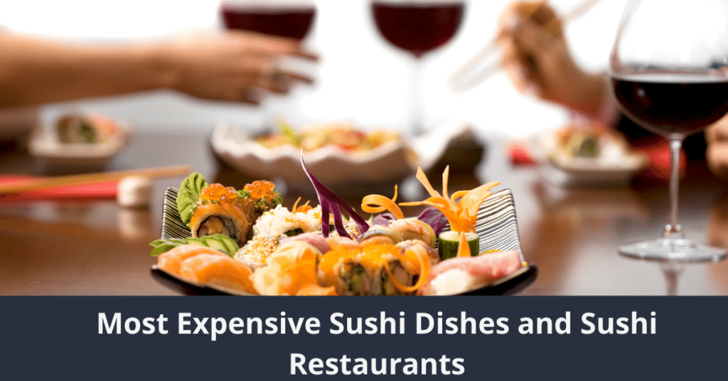 Los platos de sushi y los restaurantes de sushi más caros