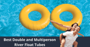 Les meilleurs float tubes de rivière doubles et multipersonnes