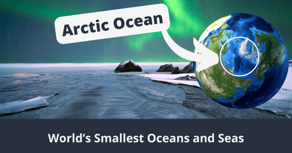 Worlds Smallest Oceans and Seas